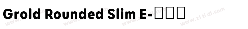 Grold Rounded Slim E字体转换